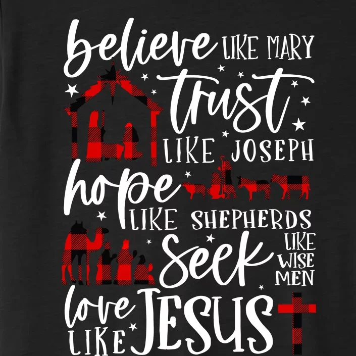 Believe Like Mary Trust Like Joseph Hope Like Shepherds ChromaSoft Performance T-Shirt