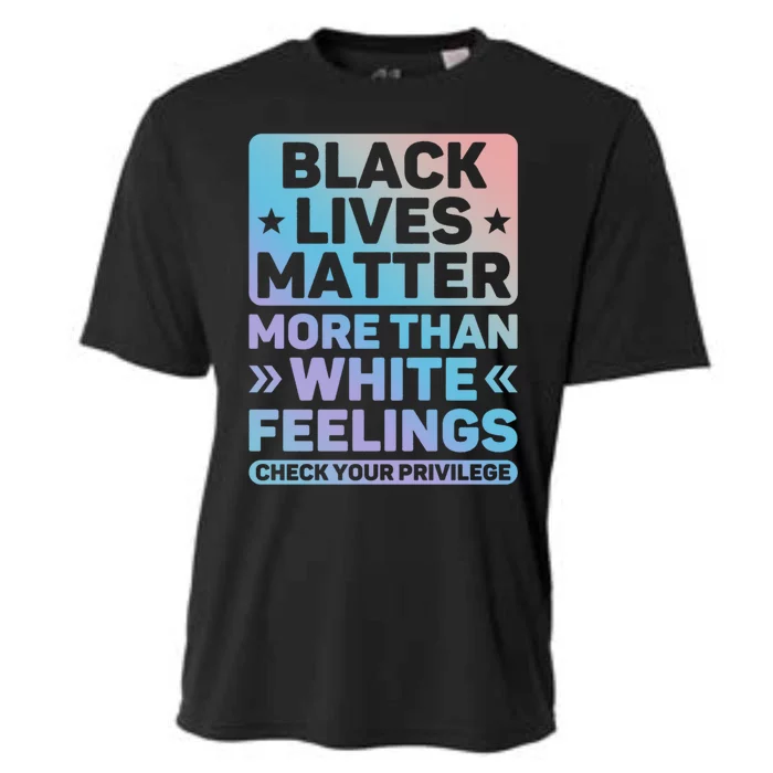 Black Lives Matter More Than White Feelings Blm Juneteenth Cute Gift Cooling Performance Crew T-Shirt