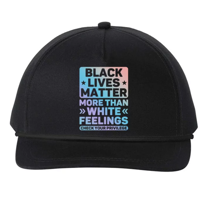 Black Lives Matter More Than White Feelings Blm Juneteenth Cute Gift Snapback Five-Panel Rope Hat