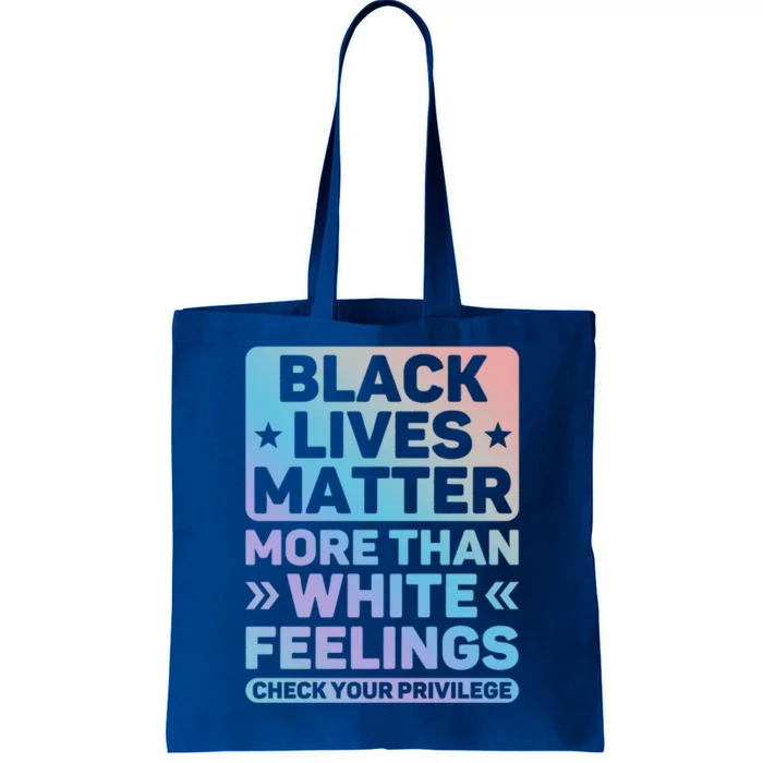 Black Lives Matter More Than White Feelings Blm Juneteenth Cute Gift Tote Bag