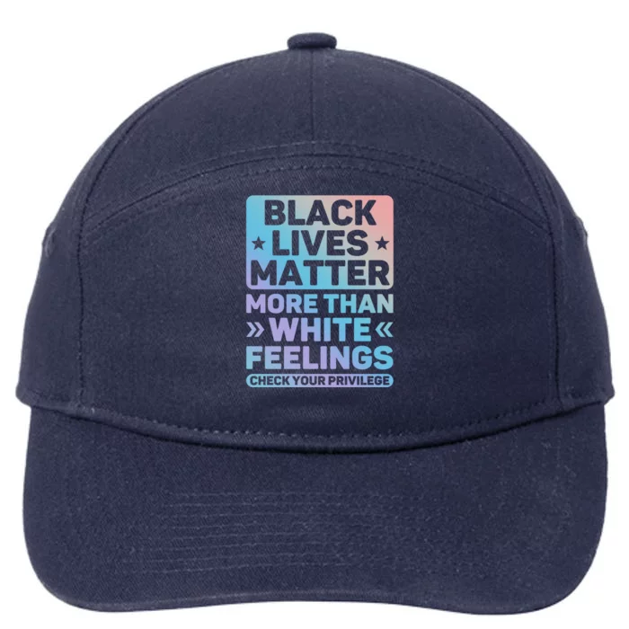 Black Lives Matter More Than White Feelings Blm Juneteenth Cute Gift 7-Panel Snapback Hat