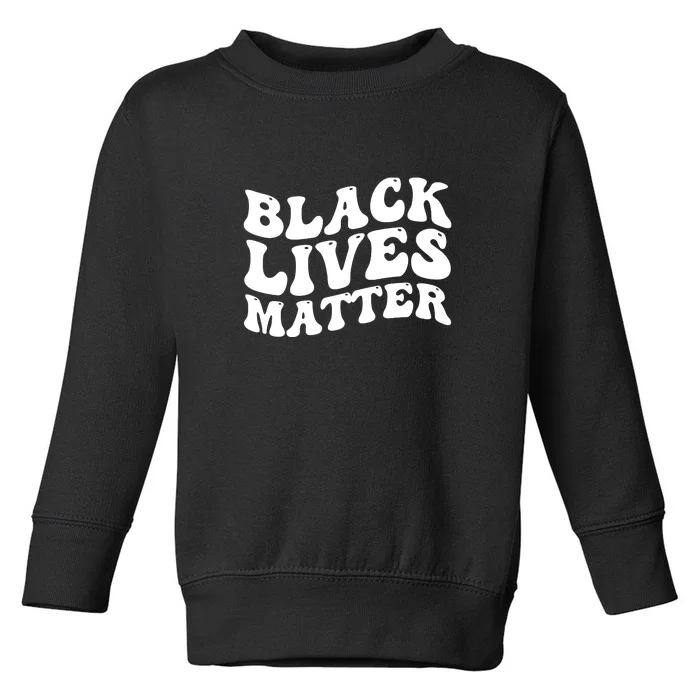 Black Live Matter For Black History Month Gift Toddler Sweatshirt