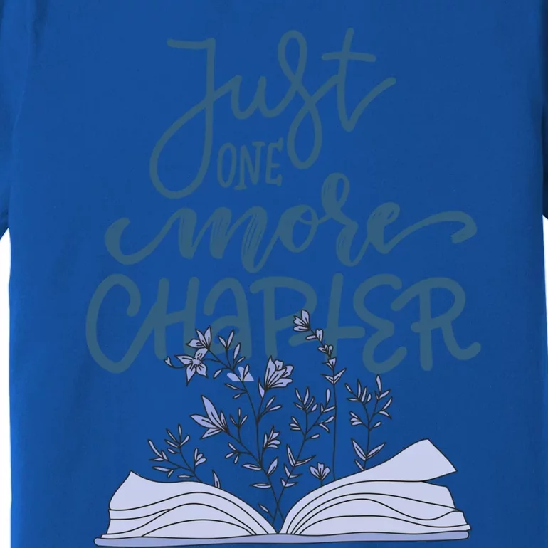 Book Lover More Chapter Great Gift Book Flower Reading Funny Gift Premium T-Shirt