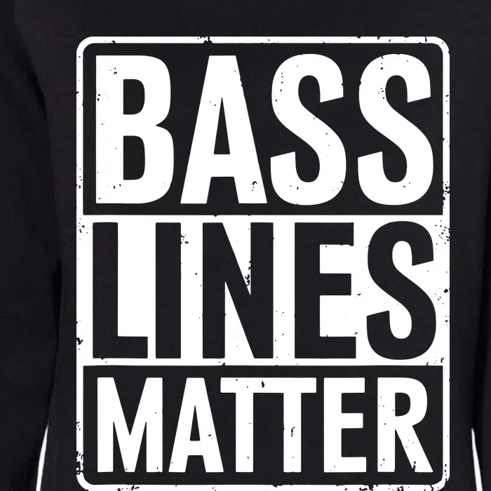 Bass Lines Matter Bass Guitar Player Bassist Womens California Wash Sweatshirt