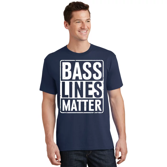 Bass Lines Matter Bass Guitar Player Bassist T-Shirt