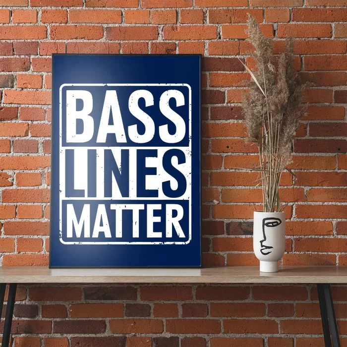 Bass Lines Matter Bass Guitar Player Bassist Poster