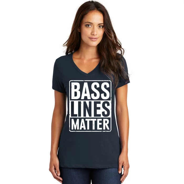 Bass Lines Matter Bass Guitar Player Bassist Women's V-Neck T-Shirt