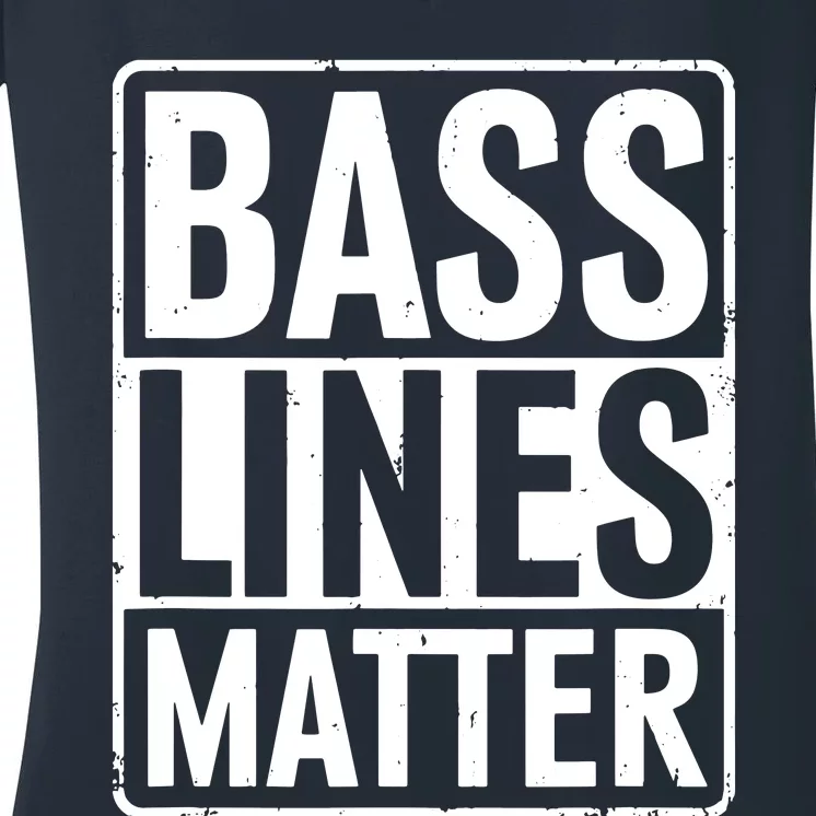 Bass Lines Matter Bass Guitar Player Bassist Women's V-Neck T-Shirt