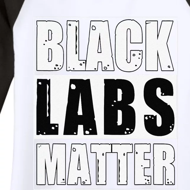 Black Labs Matter Funny Labrador Dog Lover Humor Women's Tri-Blend 3/4-Sleeve Raglan Shirt