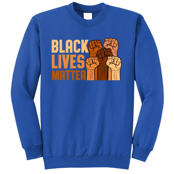 Black Lives Matter Fist Black History Month Juneteenth Funny Gift Tall Sweatshirt