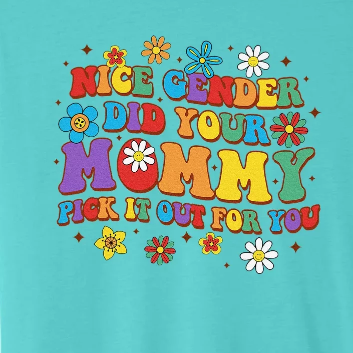 Binary Lgbt Nice Gender Did Your Mommy Pick It Out For You ChromaSoft Performance T-Shirt