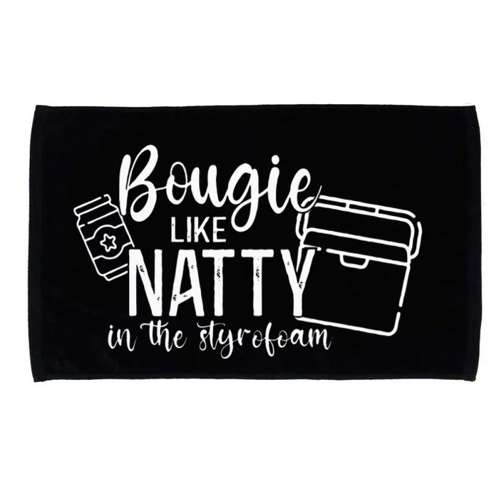 Bougie Like Natty In The Styrofoam Dad Bod Beer Humor Microfiber Hand Towel