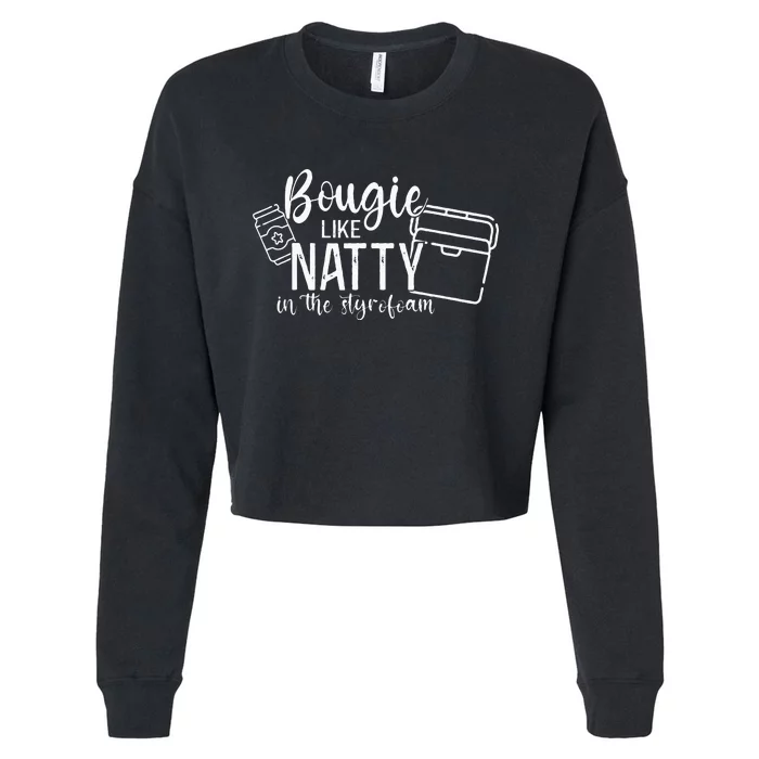 Bougie Like Natty In The Styrofoam Dad Bod Beer Humor Cropped Pullover Crew