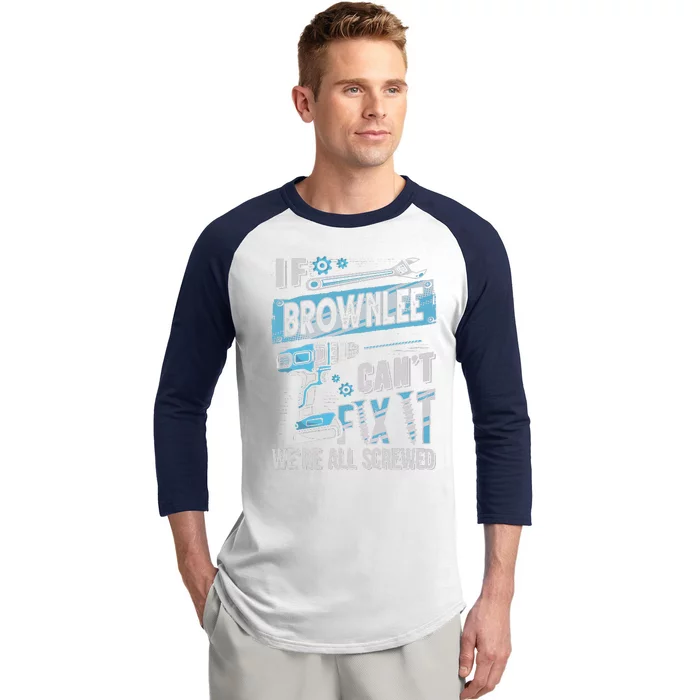 Brownlee Last Name If Brownlee CanT Fix It Baseball Sleeve Shirt