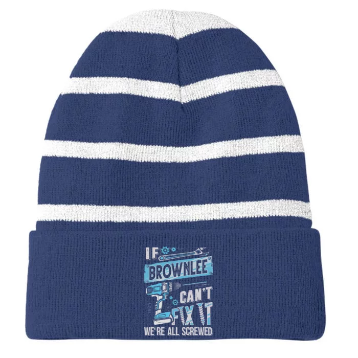 Brownlee Last Name If Brownlee CanT Fix It Striped Beanie with Solid Band