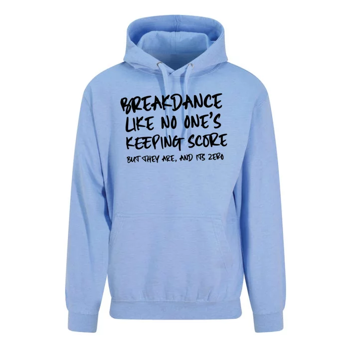 Breakdance Like No Ones Keeping Score But They Are Unisex Surf Hoodie