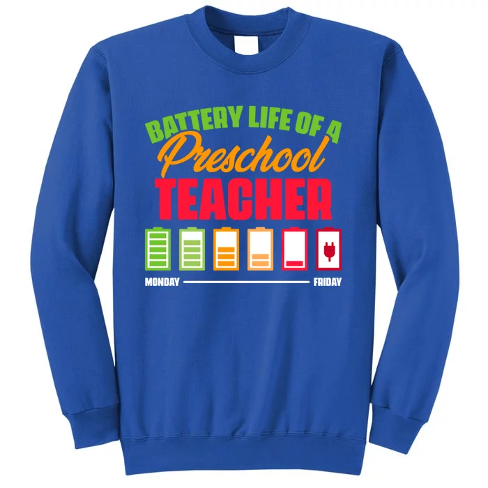 Battery Life Of A Preschool Teacher Gift Tall Sweatshirt