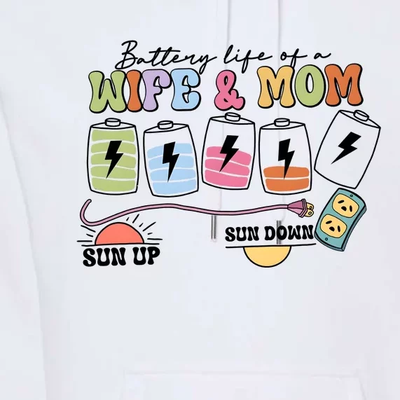 Battery Life Of A Wife & Mom Premium Hoodie