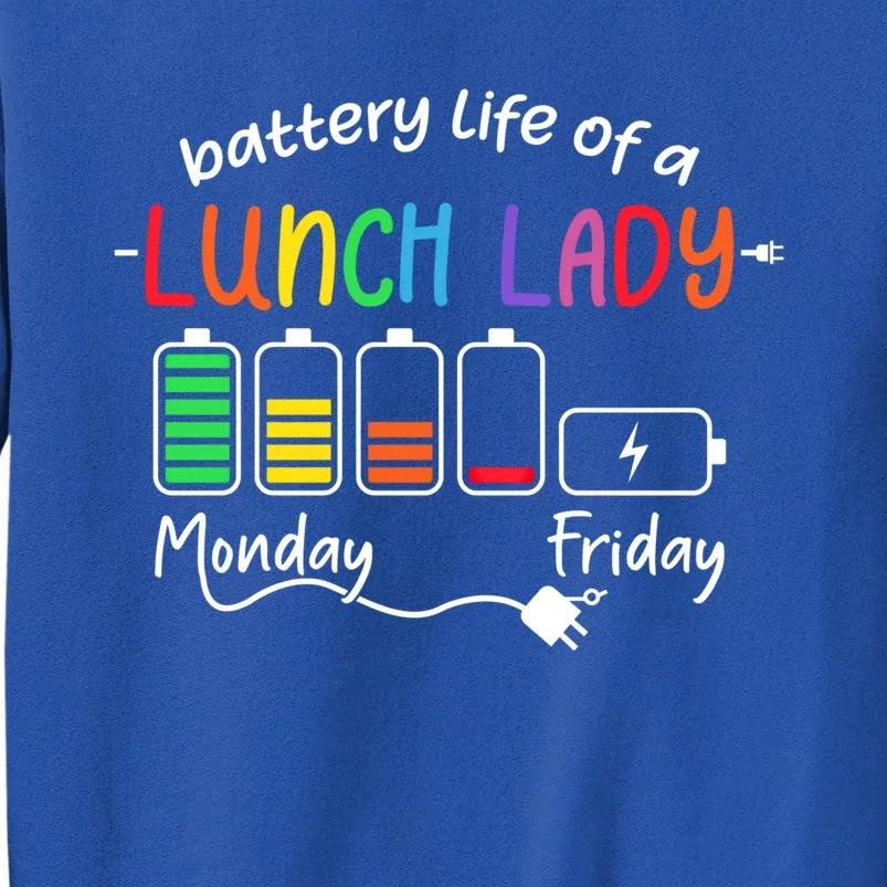 Battery Life Of A School Lunch Lady Cafeteria Worker Teacher Gift Tall Sweatshirt