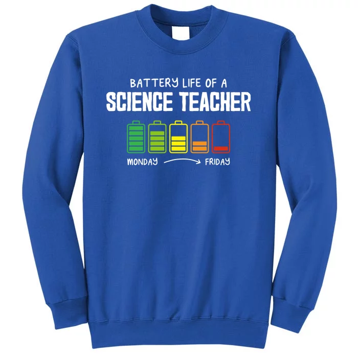 Battery Life Of A Science Teacher Coworker Chemistry Teacher Funny Gift Tall Sweatshirt