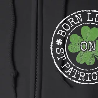 Born Lucky On irish Clovers Birthday St Patricks Day Full Zip Hoodie