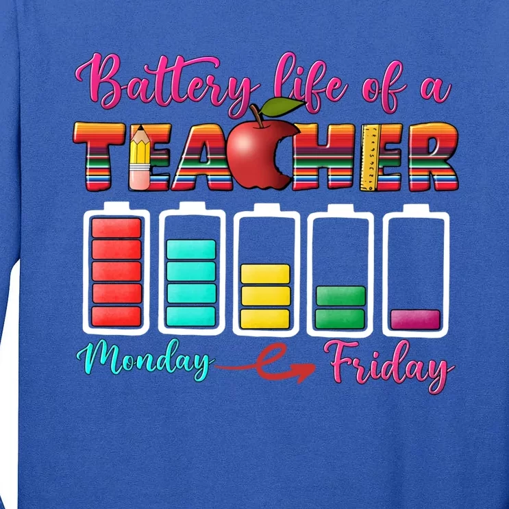 Battery Life Of A Teacher Back To School For Teacher Tee Gift Tall Long Sleeve T-Shirt