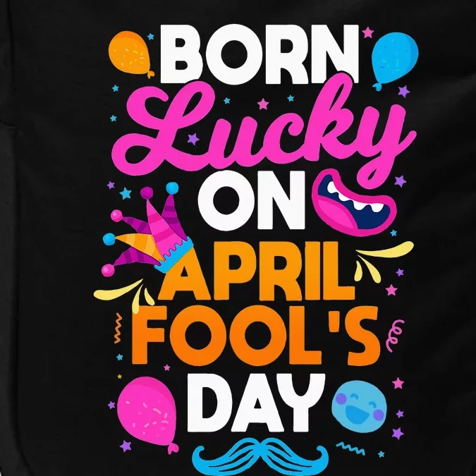 Born Lucky On April Fool's Day Prankster Prank Sarcasm Impact Tech Backpack