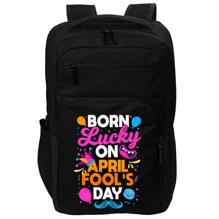 Born Lucky On April Fool's Day Prankster Prank Sarcasm Impact Tech Backpack