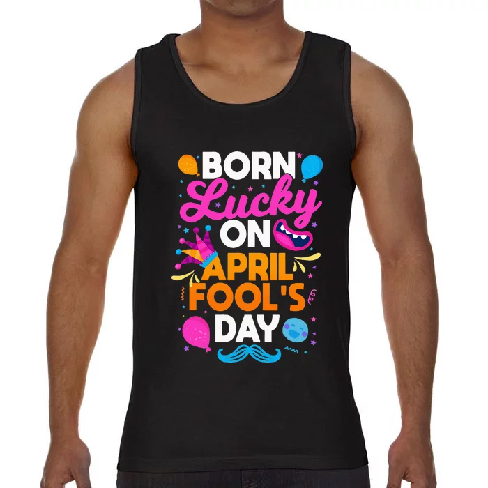 Born Lucky On April Fool's Day Prankster Prank Sarcasm Comfort Colors® Tank Top