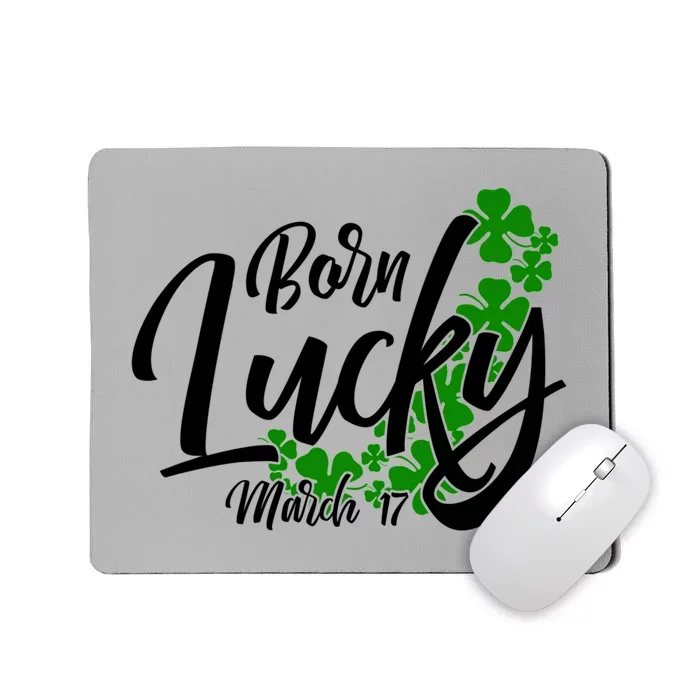 Born Lucky On Saint Patrick's Day Gift March 17th Birthday Meaningful Gift Mousepad