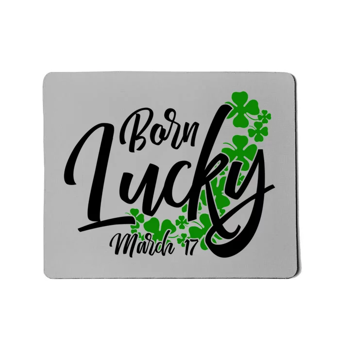 Born Lucky On Saint Patrick's Day Gift March 17th Birthday Meaningful Gift Mousepad