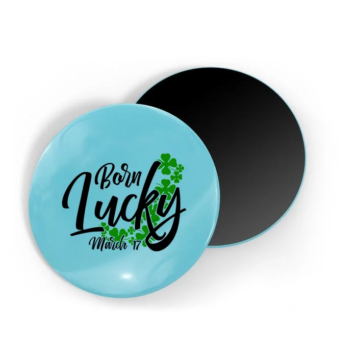 Born Lucky On Saint Patrick's Day Gift March 17th Birthday Meaningful Gift Magnet