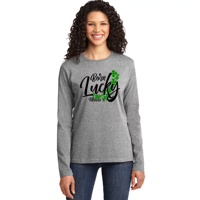 Born Lucky On Saint Patrick's Day Gift March 17th Birthday Meaningful Gift Ladies Long Sleeve Shirt