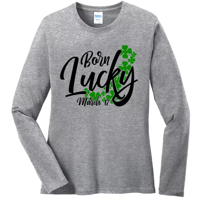 Born Lucky On Saint Patrick's Day Gift March 17th Birthday Meaningful Gift Ladies Long Sleeve Shirt