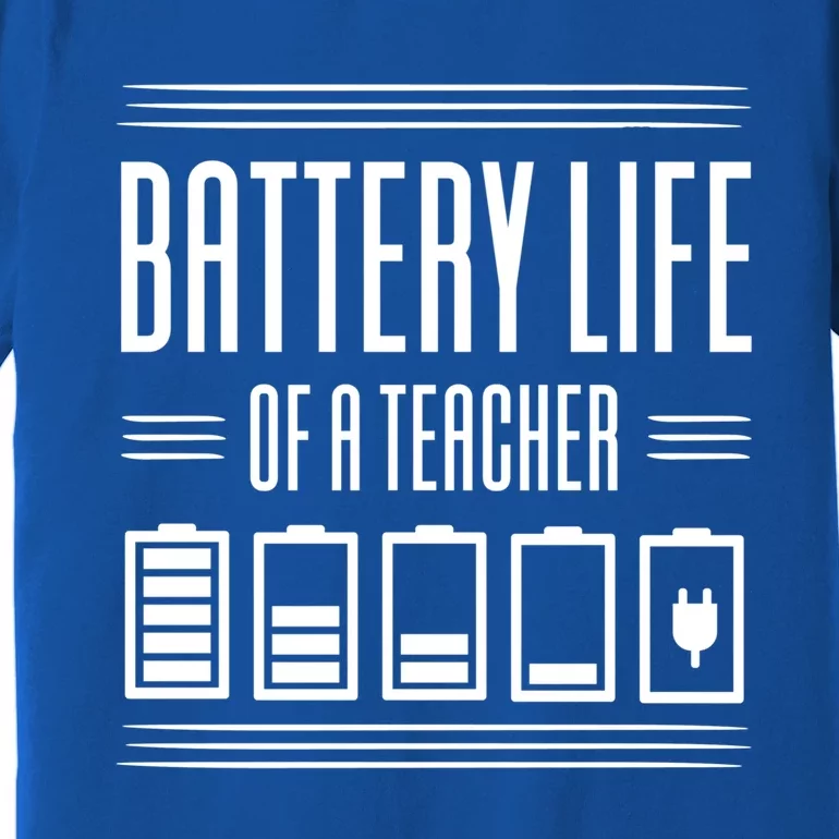 Battery Life Of A Teacher Great Gift Premium T-Shirt