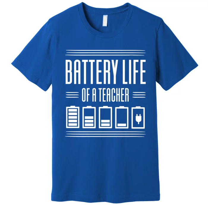 Battery Life Of A Teacher Great Gift Premium T-Shirt