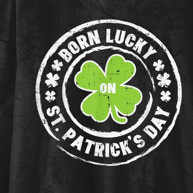 Born Lucky On St Patricks Day Birthday Bday   s Hooded Wearable Blanket