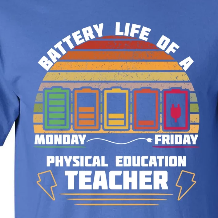 Battery Life Of Physical Education Pe Teacher Funny Great Gift Tall T-Shirt