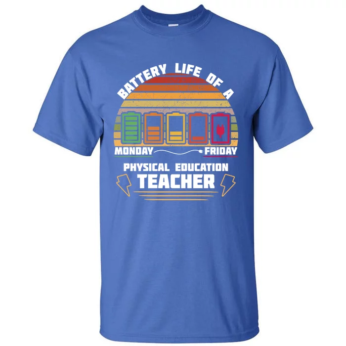 Battery Life Of Physical Education Pe Teacher Funny Great Gift Tall T-Shirt