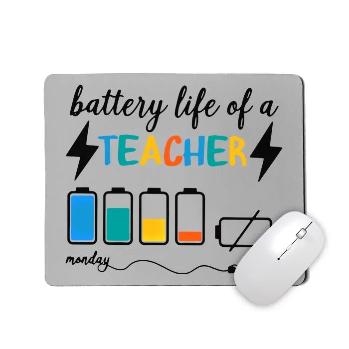 Battery Lifes Of A Teacher Monday Friday Gift Mousepad