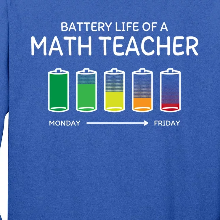 Battery Life Of A Math Teacher Friends Algebra Teacher Buddy Gift Tall Long Sleeve T-Shirt