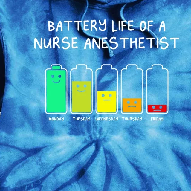 Battery Life Of A Nurse Anesthetist Funny Crna Humor Funny Gift Tie Dye Hoodie