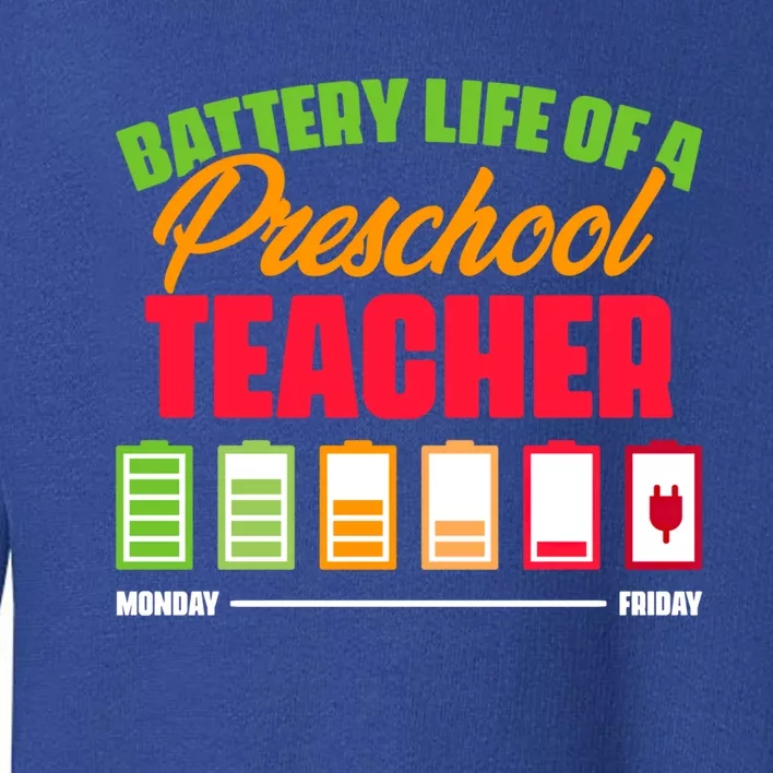 Battery Life Of A Preschool Teacher Great Gift Toddler Sweatshirt