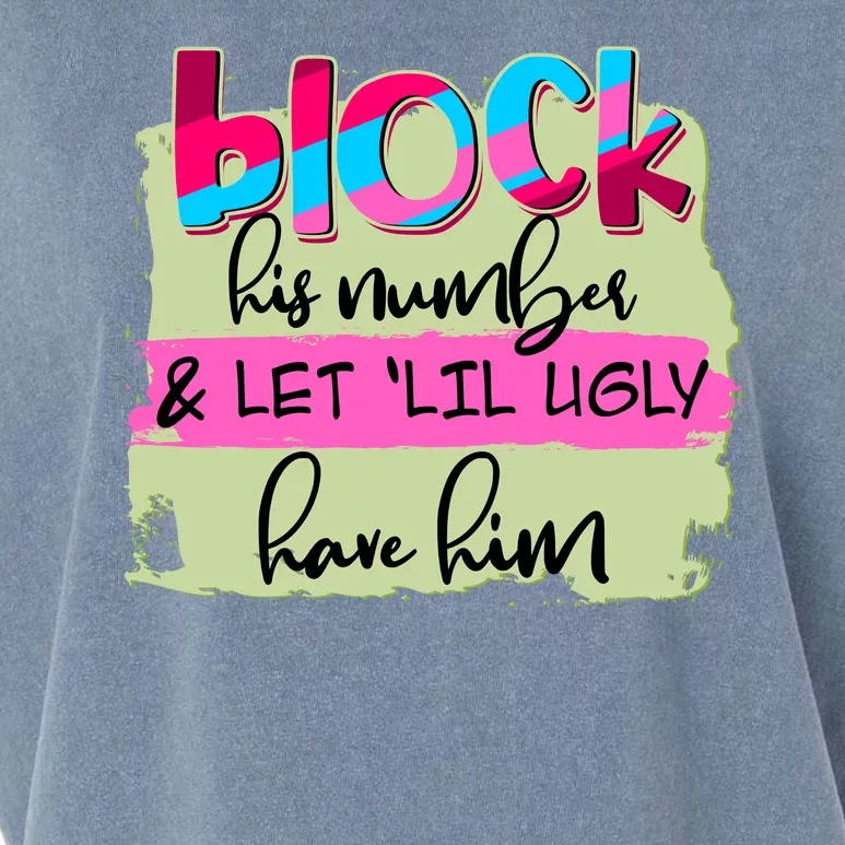 Block His Number And Let 'Lil Ugly Have Him Garment-Dyed Women's Muscle Tee