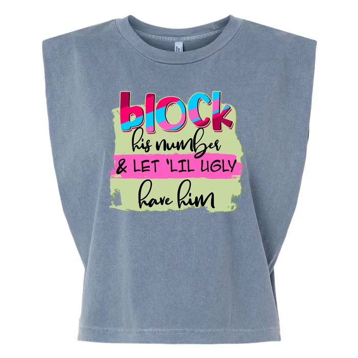 Block His Number And Let 'Lil Ugly Have Him Garment-Dyed Women's Muscle Tee