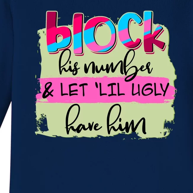 Block His Number And Let 'Lil Ugly Have Him Baby Long Sleeve Bodysuit