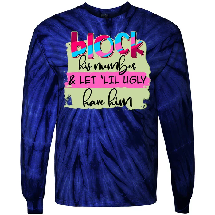 Block His Number And Let 'Lil Ugly Have Him Tie-Dye Long Sleeve Shirt