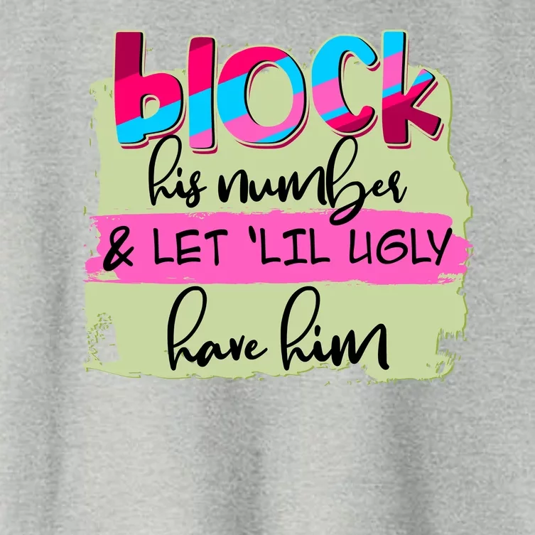 Block His Number And Let 'Lil Ugly Have Him Women's Crop Top Tee