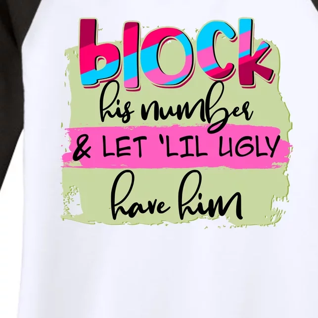 Block His Number And Let 'Lil Ugly Have Him Women's Tri-Blend 3/4-Sleeve Raglan Shirt