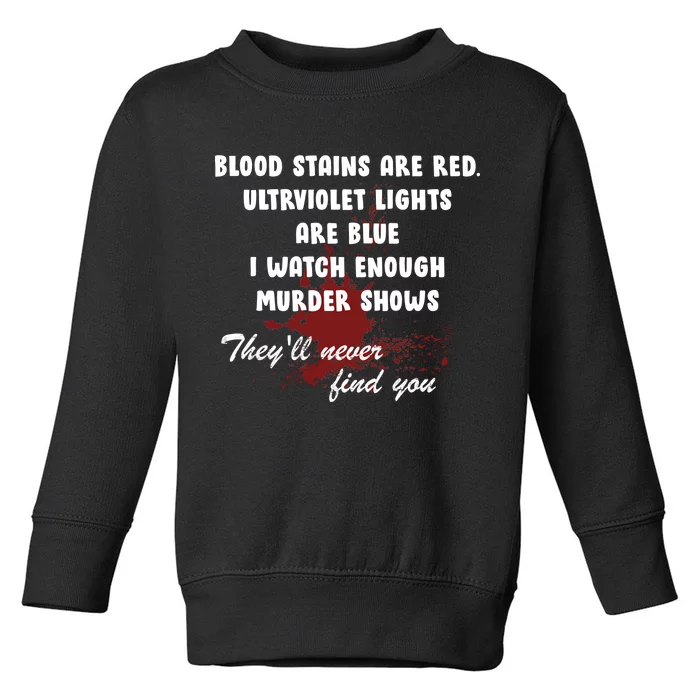 Blood Stains Are Red Ultraviolet Lights Are Blue Toddler Sweatshirt